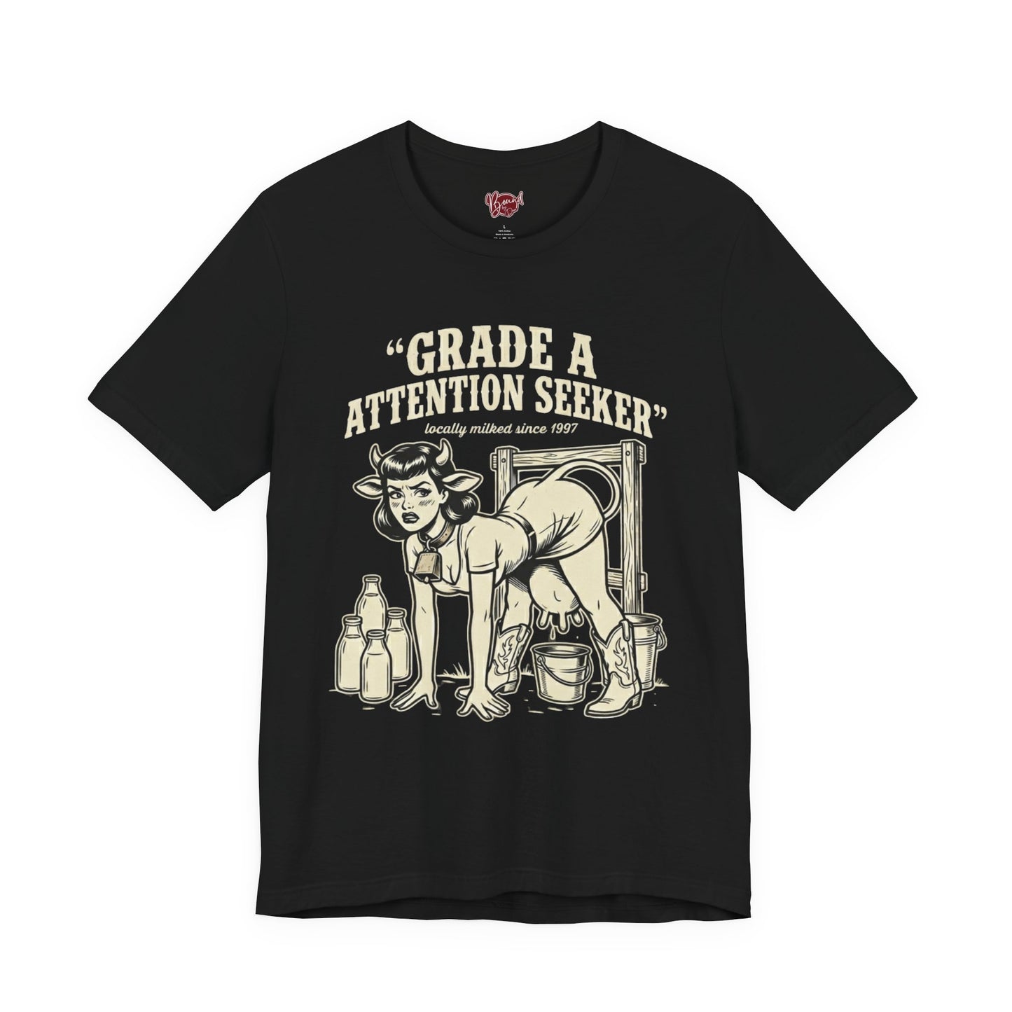 Grade A Attention Seeker T-Shirt