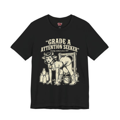 Grade A Attention Seeker T-Shirt