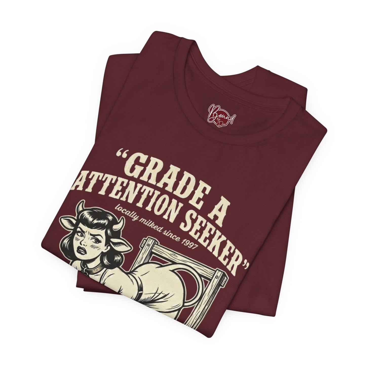 Grade A Attention Seeker T-Shirt