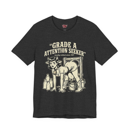 Grade A Attention Seeker T-Shirt