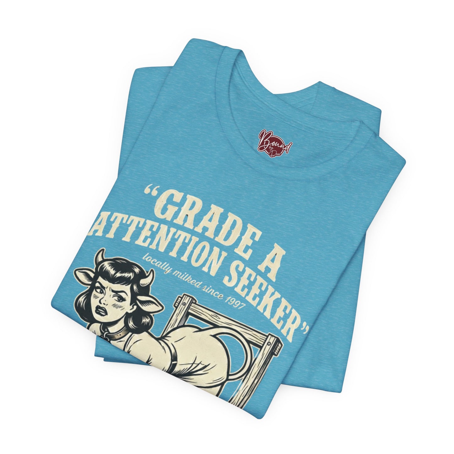 Grade A Attention Seeker T-Shirt
