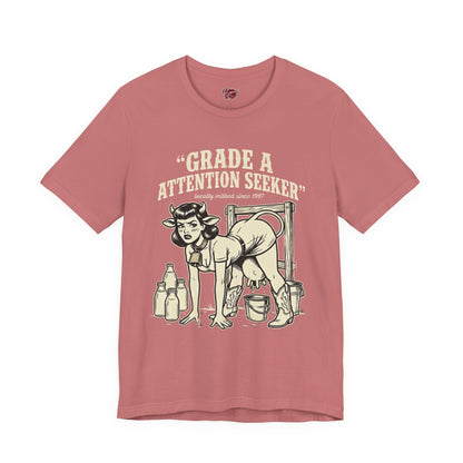 Grade A Attention Seeker T-Shirt