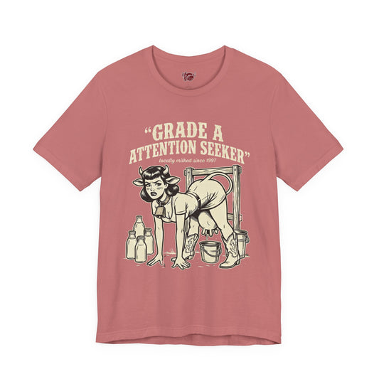 Grade A Attention Seeker T-Shirt