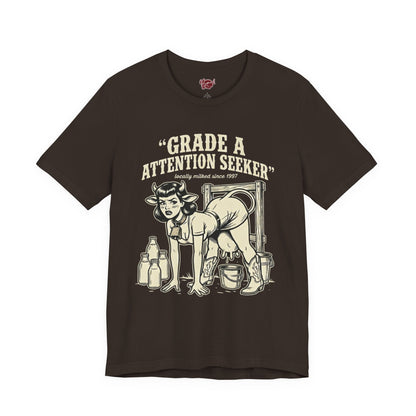 Grade A Attention Seeker T-Shirt