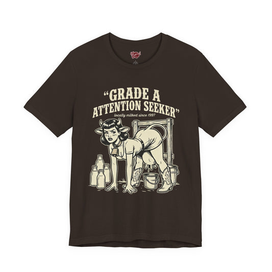 Grade A Attention Seeker T-Shirt