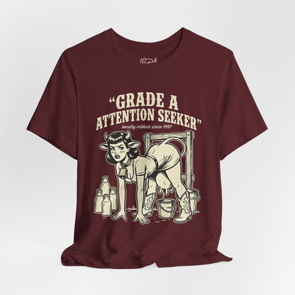 Grade A Attention Seeker T-Shirt