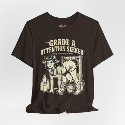 Grade A Attention Seeker T-Shirt