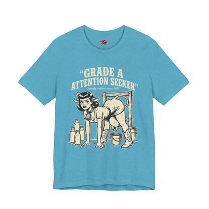 Grade A Attention Seeker T-Shirt