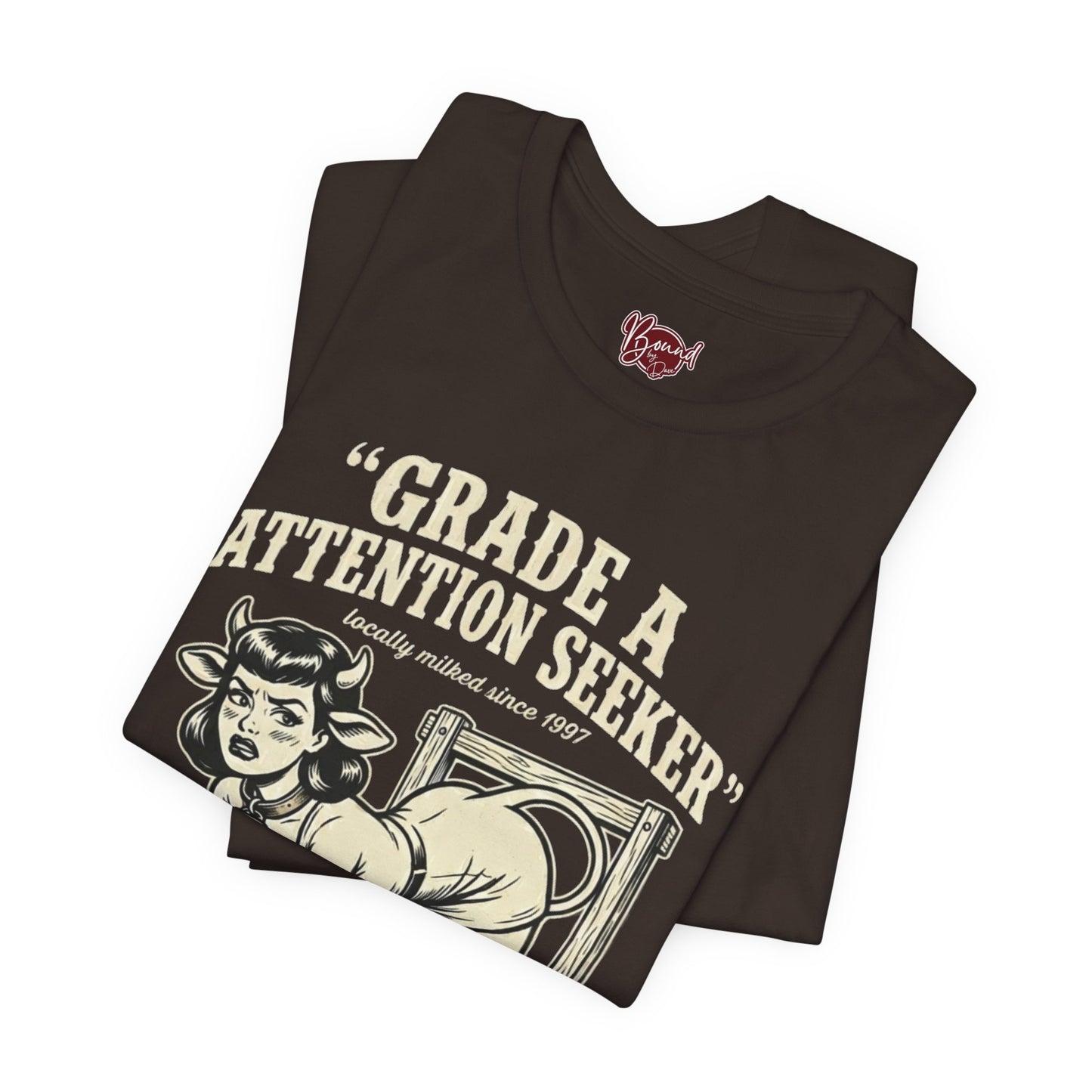 Grade A Attention Seeker T-Shirt