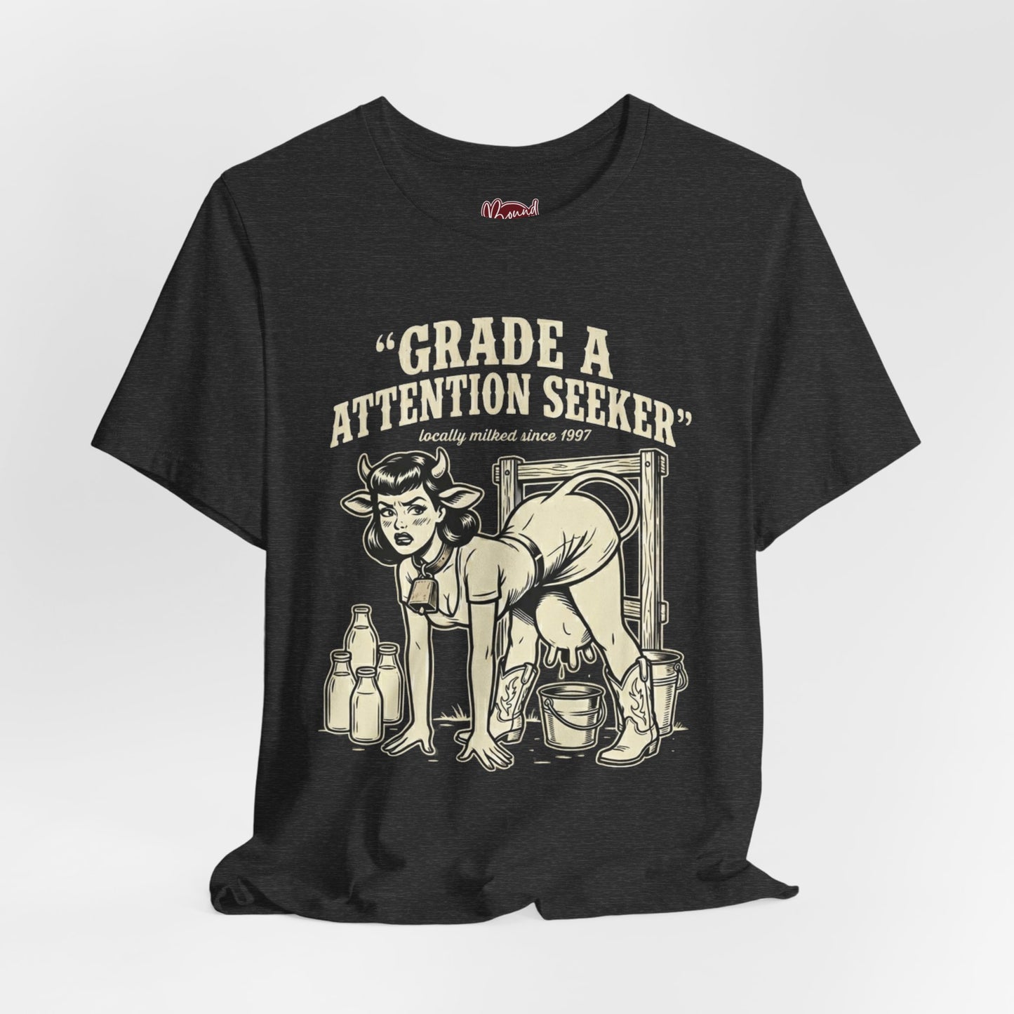 Grade A Attention Seeker T-Shirt