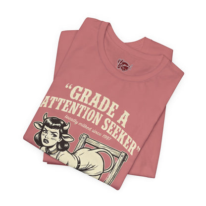 Grade A Attention Seeker T-Shirt